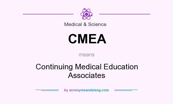 What does CMEA mean? It stands for Continuing Medical Education Associates