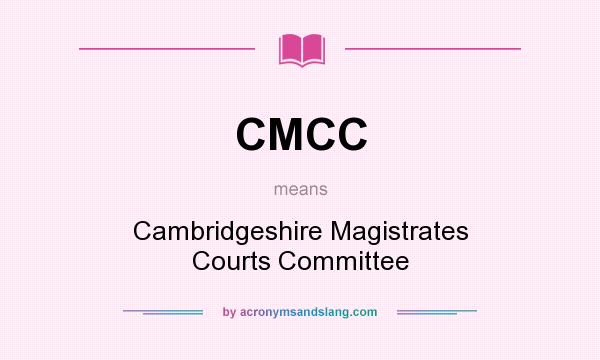 What does CMCC mean? It stands for Cambridgeshire Magistrates Courts Committee