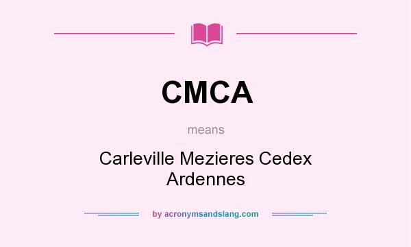 What does CMCA mean? It stands for Carleville Mezieres Cedex Ardennes