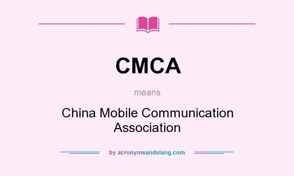 What does CMCA mean? It stands for China Mobile Communication Association