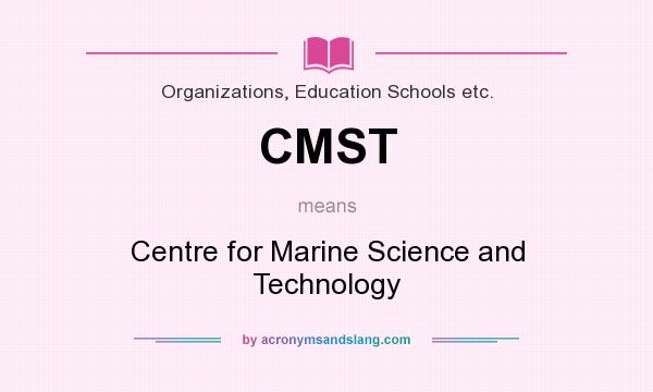 What does CMST mean? It stands for Centre for Marine Science and Technology