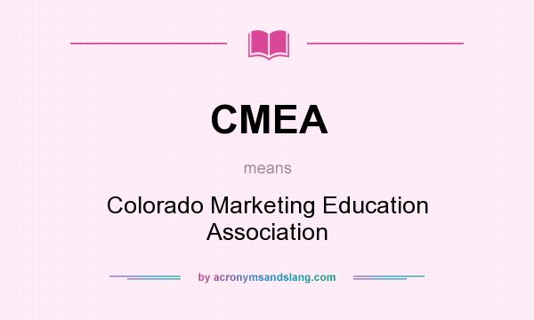 What does CMEA mean? It stands for Colorado Marketing Education Association