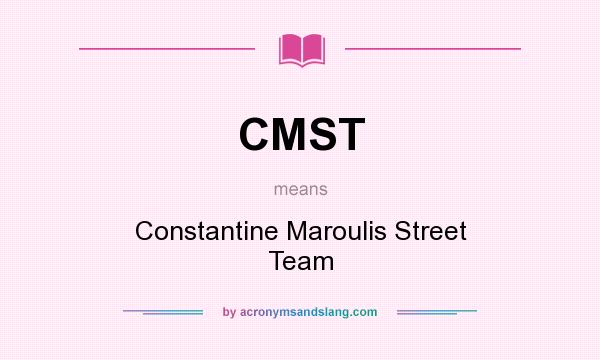 What does CMST mean? It stands for Constantine Maroulis Street Team