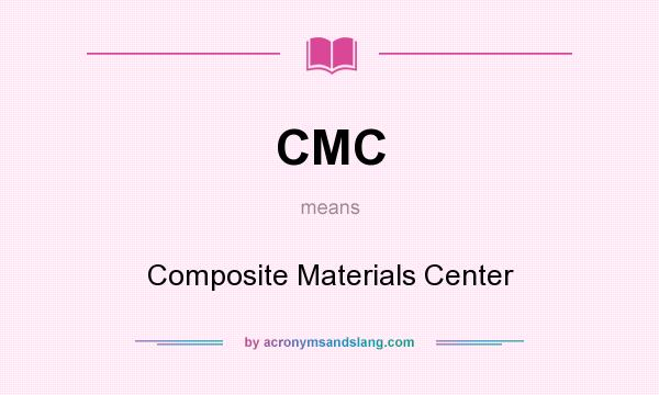 What does CMC mean? It stands for Composite Materials Center