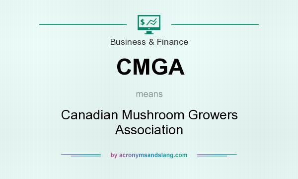 What does CMGA mean? It stands for Canadian Mushroom Growers Association
