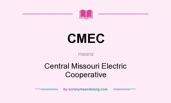 What does CMEC mean? It stands for Central Missouri Electric Cooperative