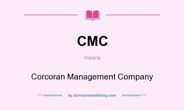 What does CMC mean? It stands for Corcoran Management Company