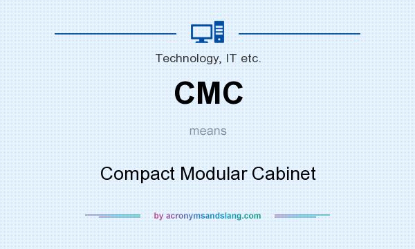 What does CMC mean? It stands for Compact Modular Cabinet