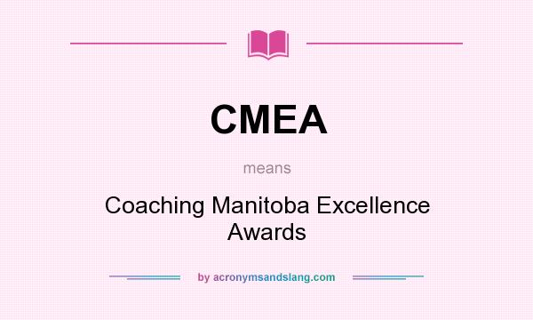 What does CMEA mean? It stands for Coaching Manitoba Excellence Awards