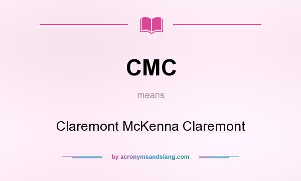 What does CMC mean? It stands for Claremont McKenna Claremont