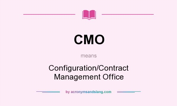 What does CMO mean? It stands for Configuration/Contract Management Office