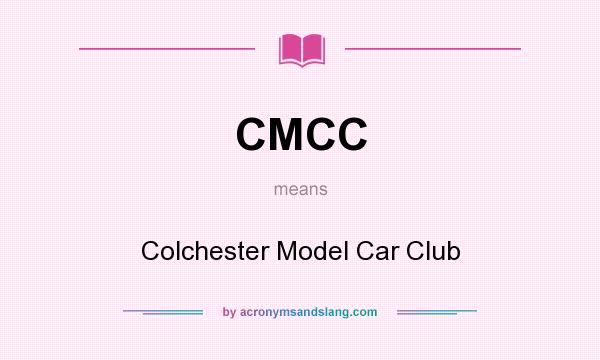 What does CMCC mean? It stands for Colchester Model Car Club