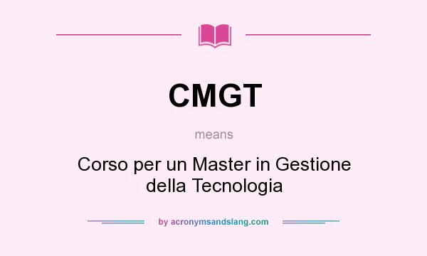 What does CMGT mean? It stands for Corso per un Master in Gestione della Tecnologia