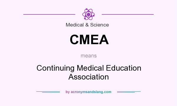 What does CMEA mean? It stands for Continuing Medical Education Association