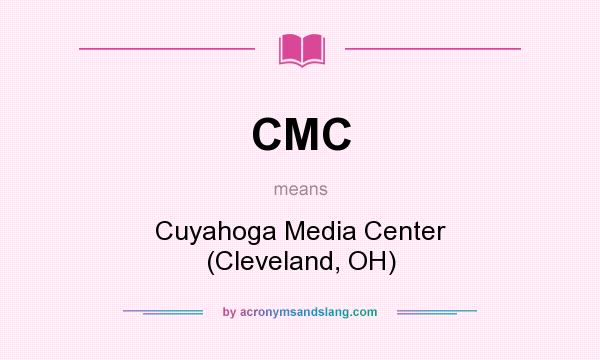 What does CMC mean? It stands for Cuyahoga Media Center (Cleveland, OH)