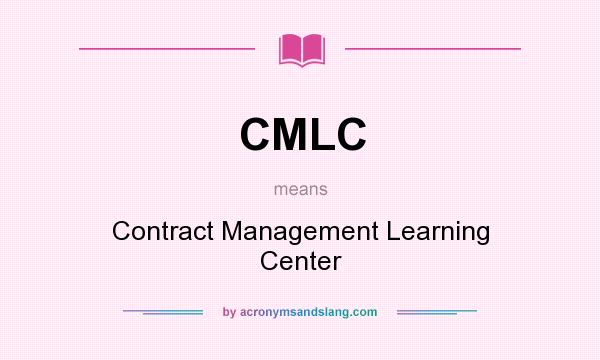 What does CMLC mean? It stands for Contract Management Learning Center