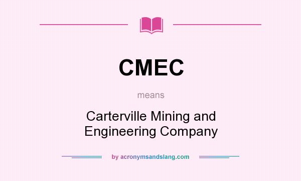 What does CMEC mean? It stands for Carterville Mining and Engineering Company