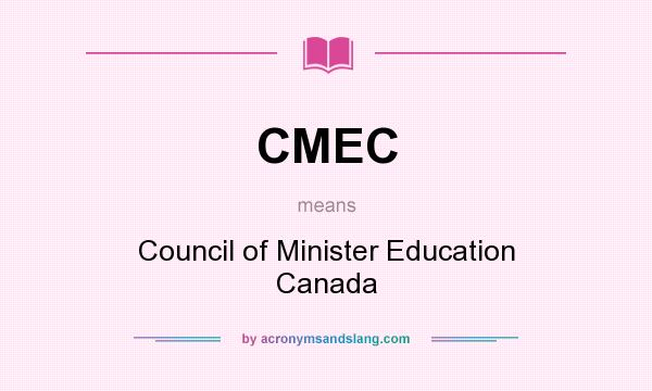What does CMEC mean? It stands for Council of Minister Education Canada