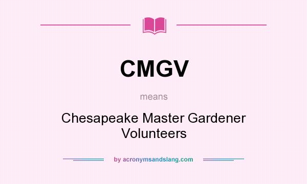 What does CMGV mean? It stands for Chesapeake Master Gardener Volunteers