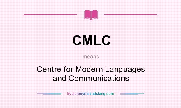 What does CMLC mean? It stands for Centre for Modern Languages and Communications