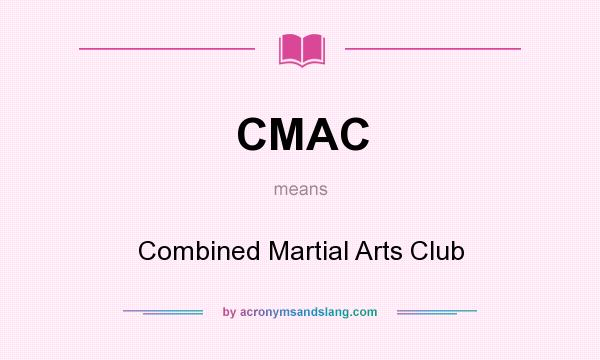 What does CMAC mean? It stands for Combined Martial Arts Club