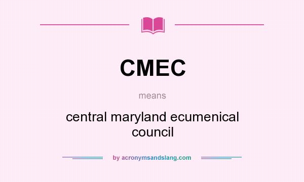 What does CMEC mean? It stands for central maryland ecumenical council