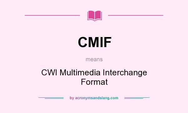 What does CMIF mean? It stands for CWI Multimedia Interchange Format