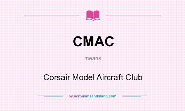 What does CMAC mean? It stands for Corsair Model Aircraft Club