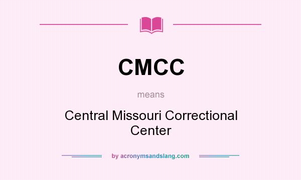 What does CMCC mean? It stands for Central Missouri Correctional Center