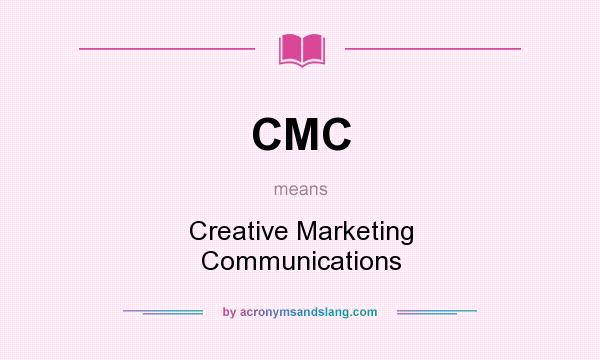 What does CMC mean? It stands for Creative Marketing Communications