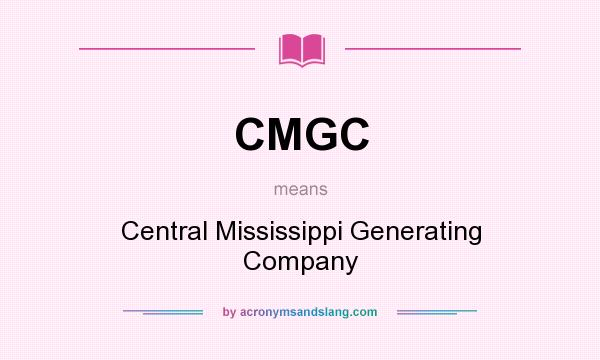 What does CMGC mean? It stands for Central Mississippi Generating Company