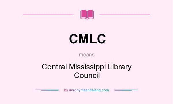 What does CMLC mean? It stands for Central Mississippi Library Council