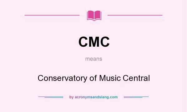 What does CMC mean? It stands for Conservatory of Music Central