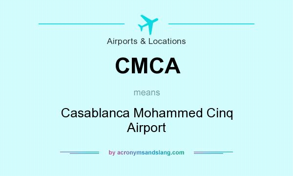 What does CMCA mean? It stands for Casablanca Mohammed Cinq Airport