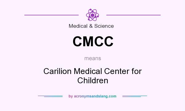 What does CMCC mean? It stands for Carilion Medical Center for Children