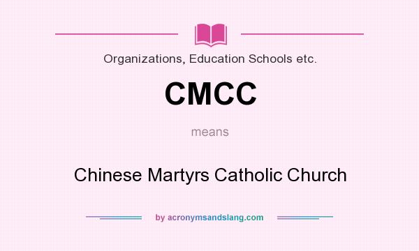 What does CMCC mean? It stands for Chinese Martyrs Catholic Church