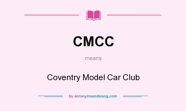 What does CMCC mean? It stands for Coventry Model Car Club
