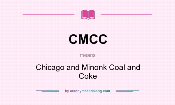 What does CMCC mean? It stands for Chicago and Minonk Coal and Coke