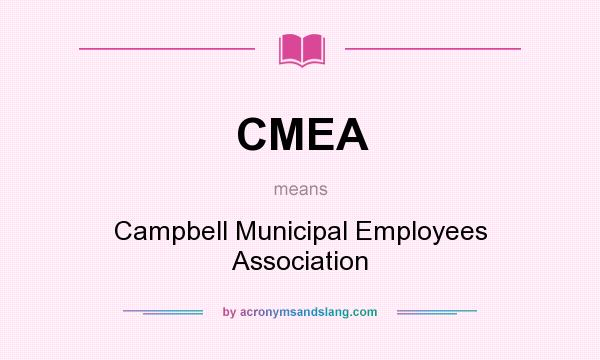 What does CMEA mean? It stands for Campbell Municipal Employees Association