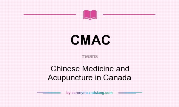 What does CMAC mean? It stands for Chinese Medicine and Acupuncture in Canada