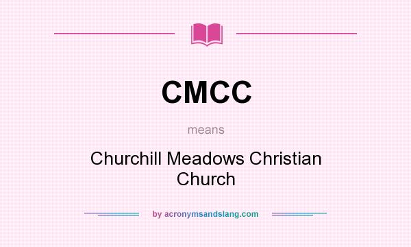 What does CMCC mean? It stands for Churchill Meadows Christian Church