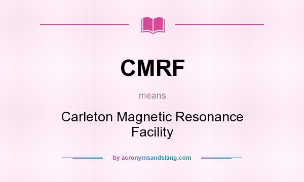 What does CMRF mean? It stands for Carleton Magnetic Resonance Facility