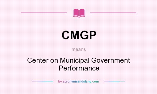 What does CMGP mean? It stands for Center on Municipal Government Performance