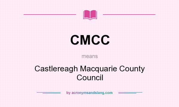 What does CMCC mean? It stands for Castlereagh Macquarie County Council