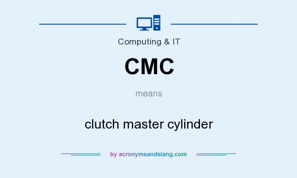 What does CMC mean? It stands for clutch master cylinder
