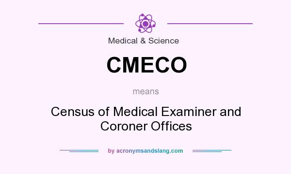 What does CMECO mean? It stands for Census of Medical Examiner and Coroner Offices