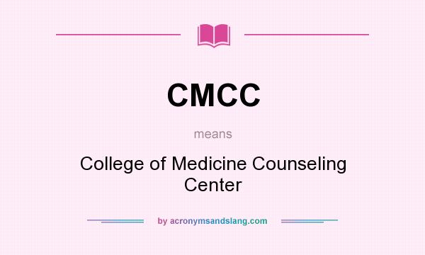What does CMCC mean? It stands for College of Medicine Counseling Center