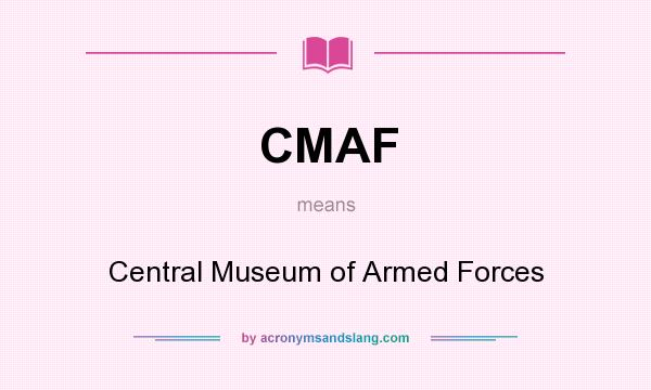 What does CMAF mean? It stands for Central Museum of Armed Forces