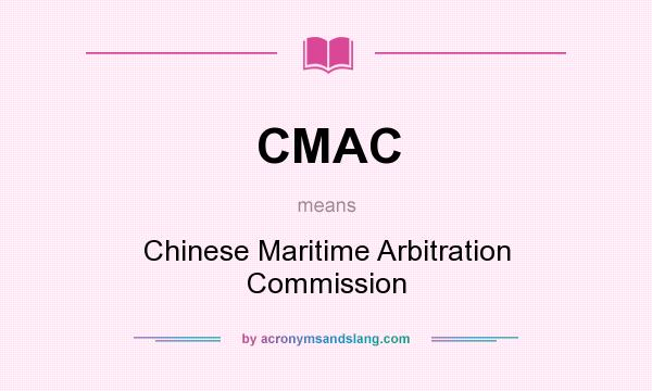 What does CMAC mean? It stands for Chinese Maritime Arbitration Commission