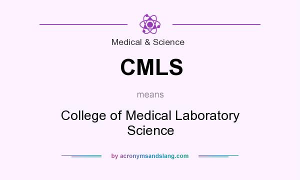 What does CMLS mean? It stands for College of Medical Laboratory Science